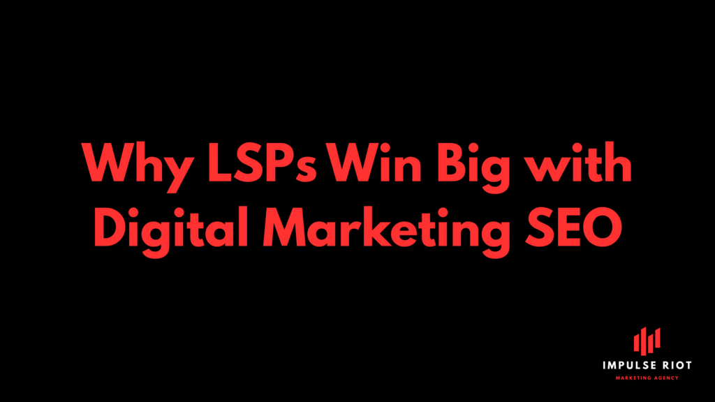 Why LSPs Win Big with digital marketing SEO